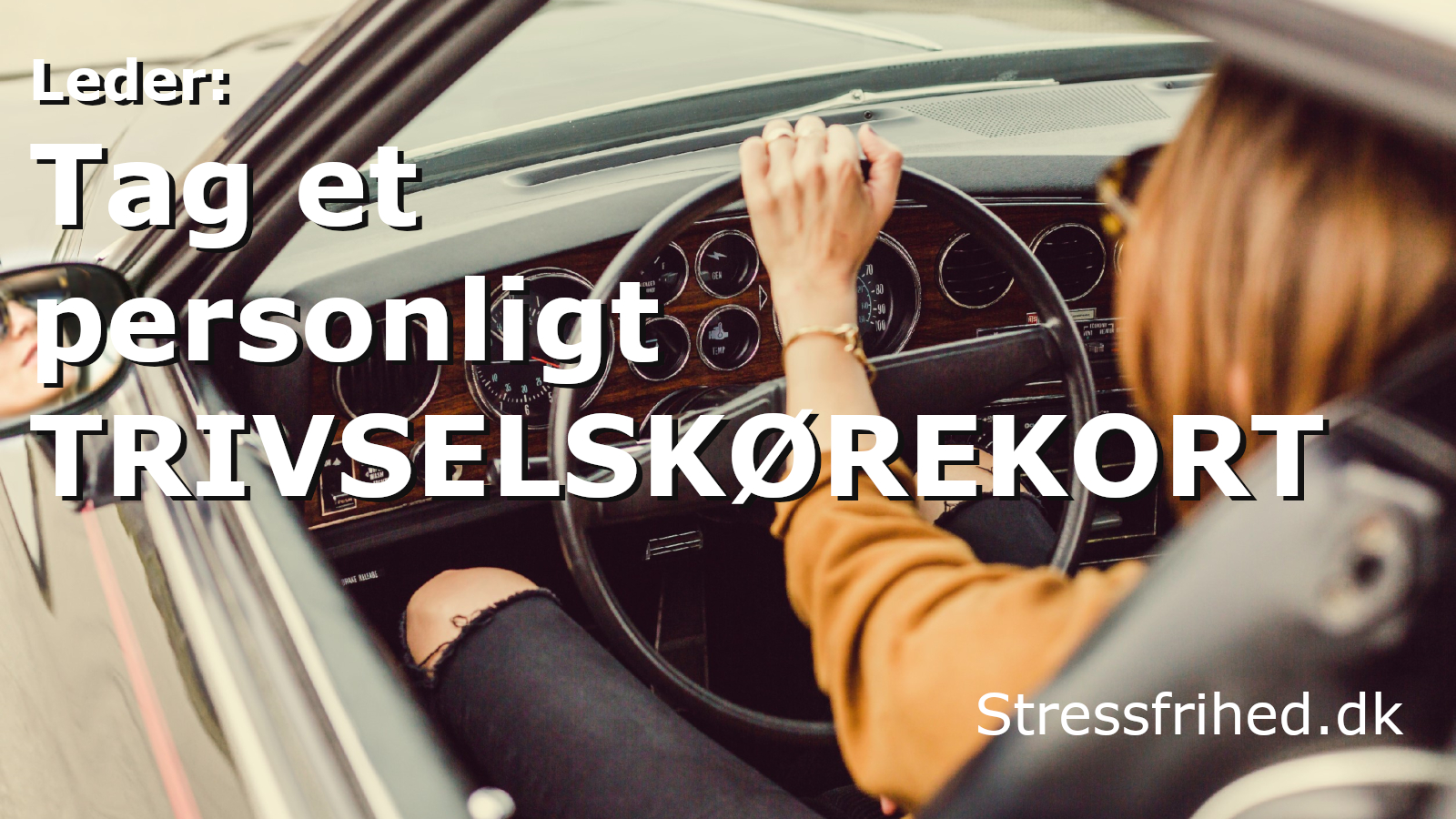 Leder: Tag et personligt trivselskørekort og undgå stress
