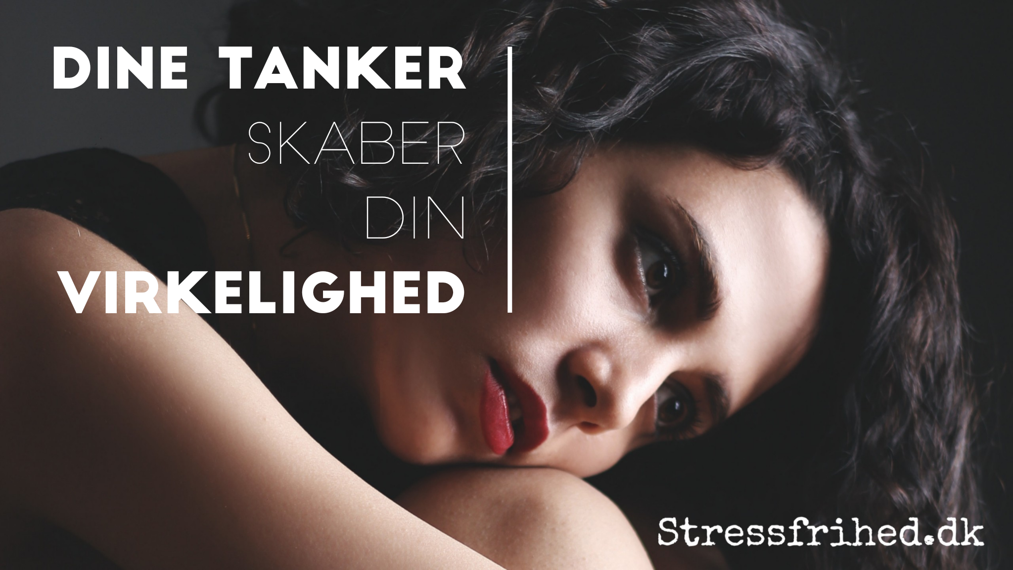 Dine tanker skaber din virkelighed